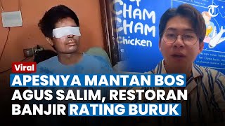 Imbas Kasusnya Viral, Mantan Bos Agus Salim Kena Apes, Restorannya Banjir Rating Bintang 1