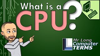 Mr Long Computer Terms | What is a CPU?