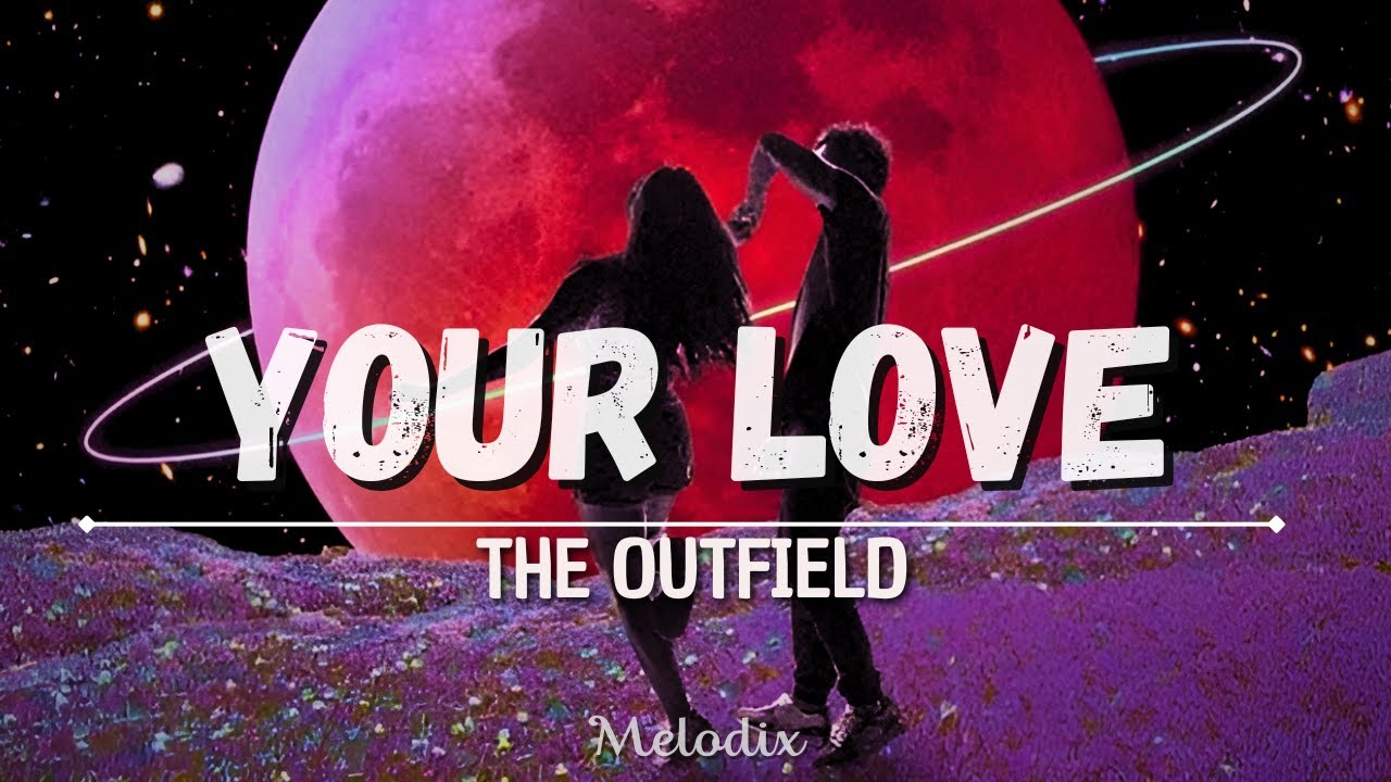 The Outfield Your Love Video Lirycs Youtube Music