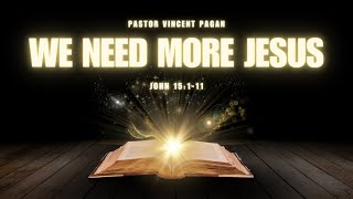 We Need More Jesus | Vincent Pagan | 11/10/2024 | Sunday AM