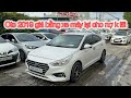 ACCENT MODEL 2019 ZIN CẢ XE KIẾM ĐÂU RA HƠn 200 TRIỆU CHO NỢ K LÃI Ạ ? THỊNH BẾN TRE CÓ NHIỀU XE OTO