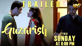 TRAILER: GUZARISH | RELEASING THIS SUNDAY, 8:00 PM | ARY FILMS