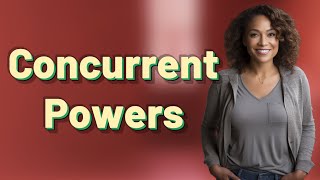 What Are Concurrent Powers in the U.S. Constitution?