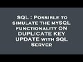 SQL : Possible to simulate the mySQL functionality ON DUPLICATE KEY UPDATE with SQL Server