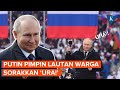 Putin Puji Pasukan Rusia saat Pidato Patriotik, Teriakkan Ura!