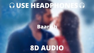 Baarish | 8D Audio | Half Girlfriend | Arjun Kapoor & Shraddha Kapoor | Ash King , Sashaa