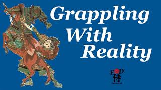 Ep25: Grappling With Reality