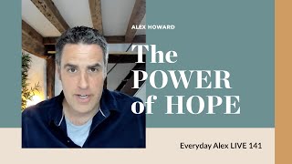 The power of hope | Everyday Alex LIVE 141