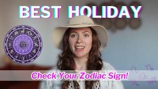 A Perfect Holiday Based on Your Zodiac Sign!