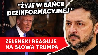 Zełenski reaguje na słowa Trumpa: Żyje w bańce