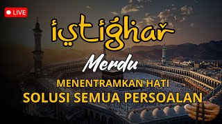 Dzikir Istighfar Penenang Hati dan Pikiran | Taubatan Nasuha