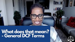 What does that mean? - General DCF Terms