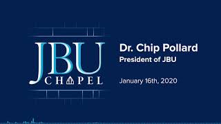 JBU Chapel Podcast: January 16th, 2020 Chip Pollard