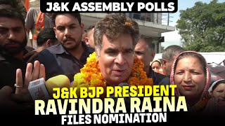 J\u0026K BJP President Ravindra Raina files Nomination I Naushera I J\u0026K assembly polls