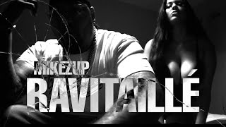 MikeZup - Ravitaillé (Clip Officiel)