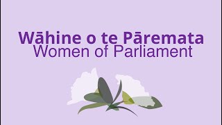 Wāhine o te Pāremata Women of Parliament: A documentary short film | NZ Parliament