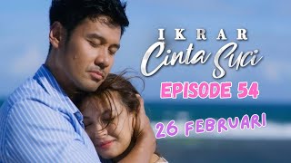 ikrar cinta suci hari ini 26 februari episode 54 full tanpa iklan sampai bersambung