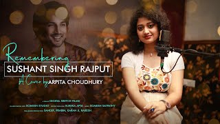 Remembering Sushant Singh Rajput || Mashup Cover || Arpita Choudhury