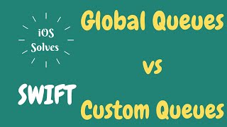 Swift - Concurrency - Global vs Custom Dispatch Queues