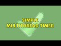 Simple Multithread Timer (2 Solutions!!)