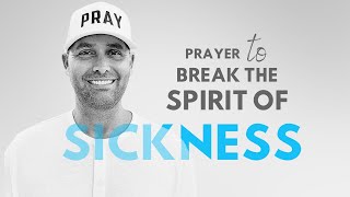 Prayer To Break The Spirit Of Sickness