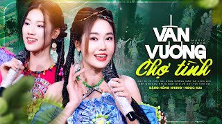 Vấn Vương Chợ Tình – Đặng Hồng Nhung & Ngọc Mai | MV Official 4K | Nhạc Tây Bắc Mới Nhất