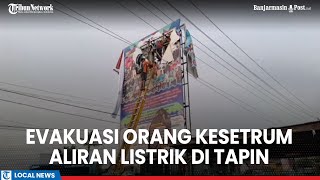 Warga Geger, Pria Asal Tapin Tersengat Listrik di Papan Reklame Baliho