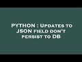PYTHON : Updates to JSON field don't persist to DB