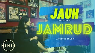 JAMRUD - JAUH (andaikan) | NINIS AKUSTIK COVER