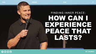 Finding Inner Peace: How Can I Experience Peace That Lasts? | SC Church | Pastor Denny Rodney Duron