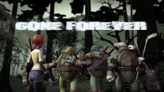 TMNT 2012~ GONE FOREVER