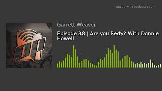 Episode 38 | Are you Redy? With Donnie Howell