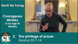 Kevin De Young - The Privilege of Prayer