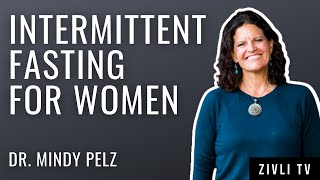 Intermittent Fasting for Women Around Their Menstrual Cycle & Menopause With Dr. Mindy Pelz