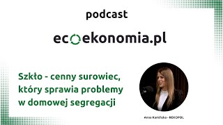 Szkło - cenny surowiec, który sprawia problemy w domowej segregacji