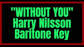 Without You by Harry Nilsson Baritone Key Karaoke