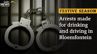 Festive Season | Arrests made for drinking and driving in Bloemfontein