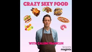 Crazy Sexy Food Podcast: S9: Ep8: Calum Franklin