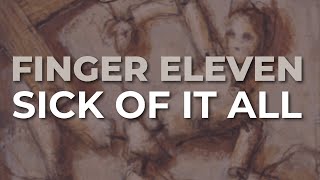 Finger Eleven - Sick Of It All (Official Audio)