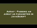 Array : Passing an array as parameter in JavaScript