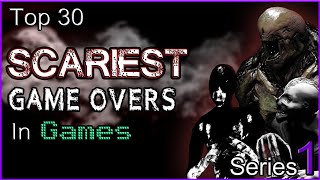 Top 30 Scariest Game Overs In Games [SERIES 1]