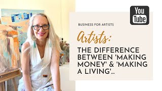 Artists: The difference between 'Making Money' \u0026 'Making a Living' | Art Biz Tips