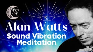 Alan Watts | Sound Vibration Meditation | LOA | Listen | Breathe