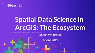 Spatial Data Science in ArcGIS: Making the Most of the Ecosystem