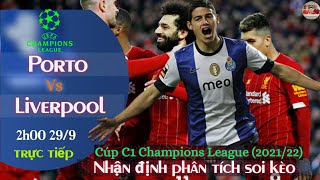 nhận định soi kèo Porto vs Liverpool | trực tiếp bóng đá cúp c1 champions league | 2h ngày 29/9/2021