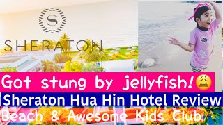 Sheraton Hua Hin Hotel Review - Room, Kids Club, Beach (Ellie got stung by a jellyfish!)