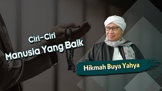 Ciri-Ciri Manusia Yang Baik - Hikmah Buya Yahya