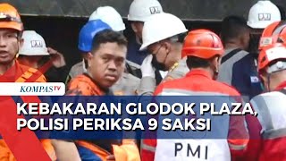 Cari Penyebab Kebakaran Glodok Plaza, Polisi Periksa 9 Saksi