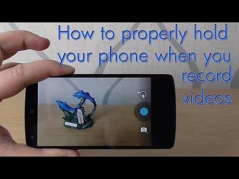 How to properly hold your phone when you record videos How to properly hold your phone when you record videos