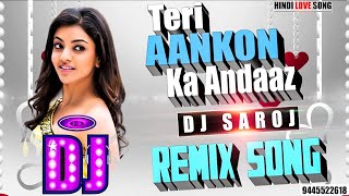 DJ #REMIX | Teri Aankho Ka | Andaaz  | #ROMANTIC LOVE SONG | DJ SAROJ REMIX | #LOVE SPECIAL